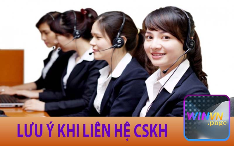 Lưu ý khi liên hệ CSKH